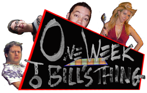 One Week to Bill's Thing