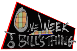 One Week to Bill's Thing